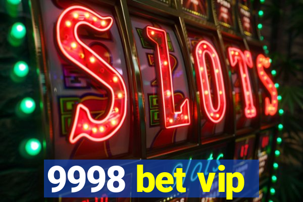 9998 bet vip